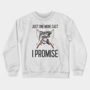 Just One More Cast I Promise Crewneck Sweatshirt